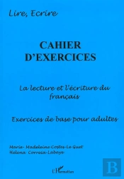 Cahier D'Exercices ; La Lecture Et L'Ecriture Du Francais