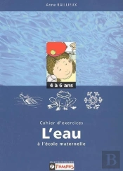 Cahier D'Exercices L'Eau A L'Ecole Maternelle 4-6 Ans