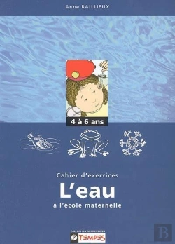 Bertrand.pt - Cahier D'Exercices L'Eau A L'Ecole Maternelle 4-6 Ans