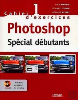 Bertrand.pt - Cahier D'Exercices Photoshop 1 ; Special Debutants