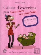 Cahier D'Exercices Pour Bien Vivre Ses Emotions