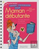 Cahier D'Exercices Pour Maman Débutante