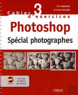 Bertrand.pt - Cahier D'Exercices Tome 3 ; Photoshop ; Spécial Photographes
