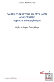 Cahier D'Un Retour Au Pays Natal ; Aimé Césaire, Approche Ethnostylistique