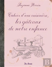 Cahier D'Une Cuisinière, Les Gâteaux De Mon Enfance