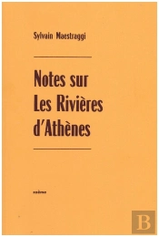 Cahier : Notes Sur Les Rivières D'Athènes