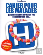 Cahier Pour Les Malades Qui Aimeraient Guérir Plus Vite En Souriant Un Peu...