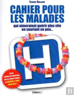 Bertrand.pt - Cahier Pour Les Malades Qui Aimeraient Guérir Plus Vite En Souriant Un Peu...