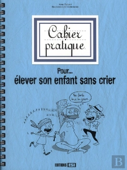 Bertrand.pt - Cahier Pratique Pour Élever Son Enfant Sans Crier