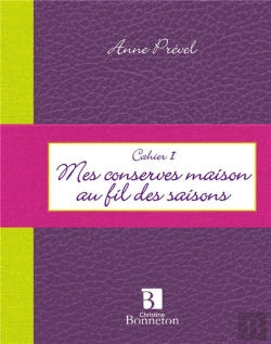 Bertrand.pt - Cahier T.1 ; Mes Conserves Maison Au Fil Des Saisons
