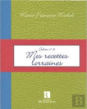Cahier T.16 ; Mes Recettes Lorraines