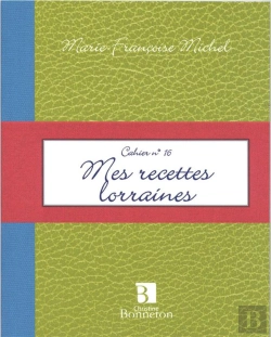 Bertrand.pt - Cahier T.16 ; Mes Recettes Lorraines