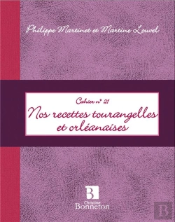 Bertrand.pt - Cahier T.21 ; Mes Recettes Tourangelles Et Orléanaises