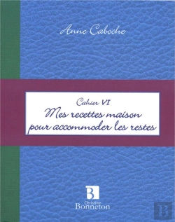 Bertrand.pt - Cahier Vi ; Mes Recettes Maison Pour Accommoder Les Restes