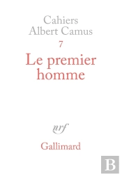 Cahiers Albert Camus N.7 ; Le Premier Homme