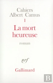 Cahiers Albert Camus Tome 1 ; La Mort Heureuse