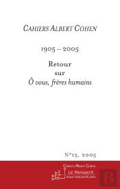 Cahiers Albert Cohen N°15, 2005, O Vous Freres Humains