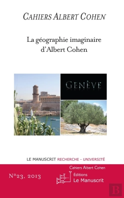 Bertrand.pt - Cahiers Albert Cohen N°23 : La Géographie Imaginaire D'Albert Cohen