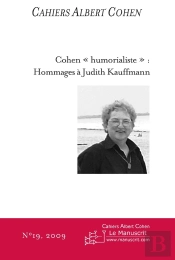 Cahiers Albert Cohen Tome 19 : Cohen 'Humorialiste' : Hommages À Judith Kauffmann