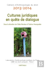Cahiers D'Anthropologie Du Droit 2013-2014 ; Cultures Juridiques En Quêtes De Dialogue