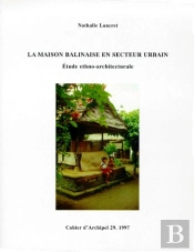 Cahiers D'Archipel Tome 29 : La Maison Balinaise En Secteur Urbain ; Étude Ethno-Architecturale