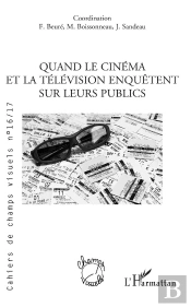 Cahiers De Champs Visuels Tome 16 : Quand Le Cinéma Et La Télévision Enquêtent Sur Leurs Publics