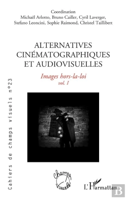 Bertrand.pt - Cahiers De Champs Visuels Tome 23 : Alternatives Cinématographiques Et Audiovisuelles Tome 1 : Images Hors-La-Loi