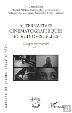 Bertrand.pt - Cahiers De Champs Visuels Tome 24 : Alternatives Cinématographiques Et Audiovisuelles Tome 2 : Images Hors-La-Loi