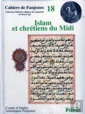 Cahiers De Fanjeaux Tome 18 : Islam Et Chretiens Du Midi