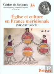 Cahiers De Fanjeaux Tome 35 : Eglise Et Culture En France Méridionale, Xii-Xiv Siècle