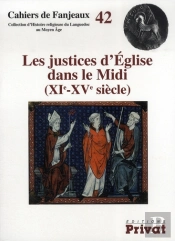 Cahiers De Fanjeaux Tome 42 : Justices D'Église Dans Le Midi ; Xi-Xv Siècles