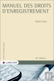 Cahiers De Fiscalité Pratique : Manuel Des Droits D'Enregistrement