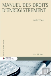 Cahiers De Fiscalité Pratique : Manuel Des Droits D'Enregistrement