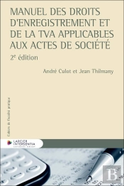 Cahiers De Fiscalité Pratique : Manuel Des Droits D'Enregistrement Et De La Tva Applicables Aux Actes De Société (2e Édition)