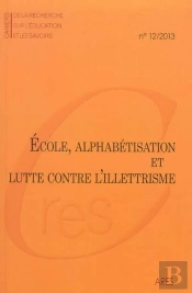 Cahiers De La Recherche Sur L'Education Et Les Savoirs, N 12/2013. Ec Ole, Alphabetisation Et Lutte