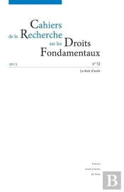 Cahiers De La Recherche Sur Les Droits Fondamentaux, N° 13/2015 : Le Droit D'Asile