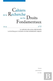 Cahiers De La Recherche Sur Les Droits Fondamentaux, N° 17/2019 : La Motivation Des Actes Administratifs - Le Droit Français À La Lumière Du Droit Administratif Comparé