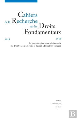 Bertrand.pt - Cahiers De La Recherche Sur Les Droits Fondamentaux, N° 17/2019 : La Motivation Des Actes Administratifs - Le Droit Français À La Lumière Du Droit Administratif Comparé