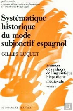 Bertrand.pt - Cahiers De Linguistique Hispanique Medievale, Annexe 05. Systematique  Historique Du Mode Subjonctif
