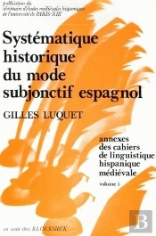 Cahiers De Linguistique Hispanique Medievale, Annexe 05. Systematique  Historique Du Mode Subjonctif