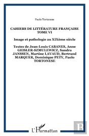 Cahiers De Littérature Française T.6 ; Image Et Pathologie Au Xixème Siècle