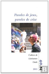 Cahiers De Litterature Orale, N 69/2011. Paroles De Jeux, Paroles De  Crise