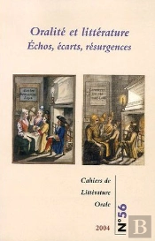 Cahiers De Litterature Orale T.56; Oralité Et Littérature ; Échos, Écarts, Résurgences