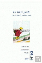 Cahiers De Littérature Orale T.62 ; Le Livre Parle ; L'Écrit Dans La Tradition Orale