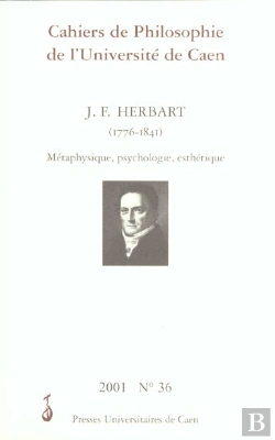 Bertrand.pt - Cahiers De Philosophie De L'Université De Caen, N° 36/2001 : J. F. Herbart (1776-1841). Métaphysique, Psychologie, Esthétique