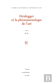 Cahiers De Philosophie De L'Université De Caen, N° 55/2018 : Heidegger Et La Phénoménologie De L'Art