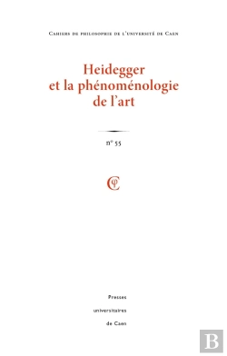 Bertrand.pt - Cahiers De Philosophie De L'Université De Caen, N° 55/2018 : Heidegger Et La Phénoménologie De L'Art