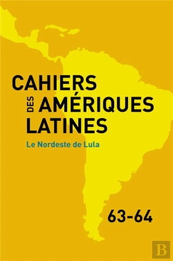 Bertrand.pt - Cahiers Des Amériques Latines, N° 63-64/2010 : Le Nordeste De Lula