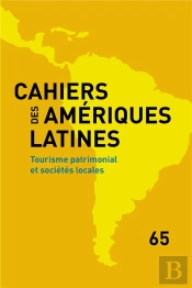 Cahiers Des Amériques Latines, N° 65/2010 : Tourisme Patrimonial Et Sociétés Locales