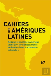 Cahiers Des Amériques Latines, N° 67/2011 : Religion Et Société En Amerique Latine